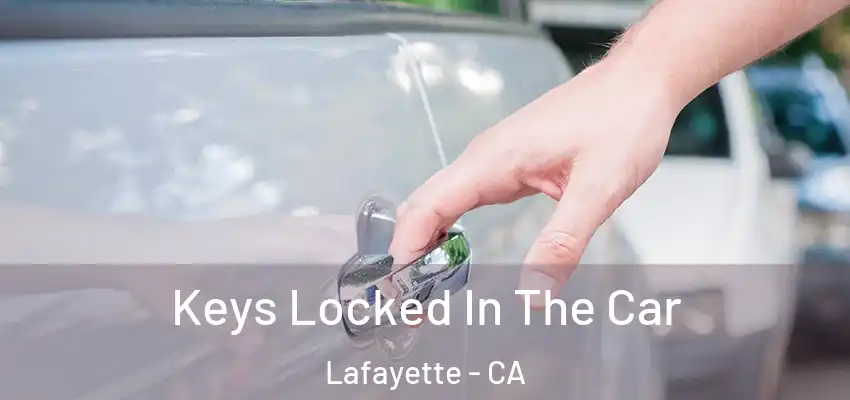  Keys Locked In The Car Lafayette - CA